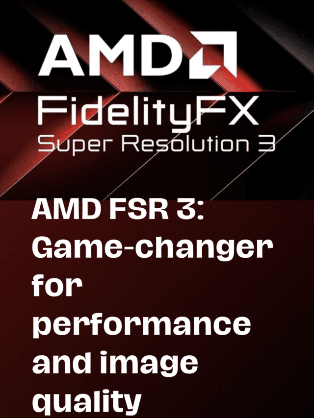 AMD FSR 3: Game-changer in Upscaling