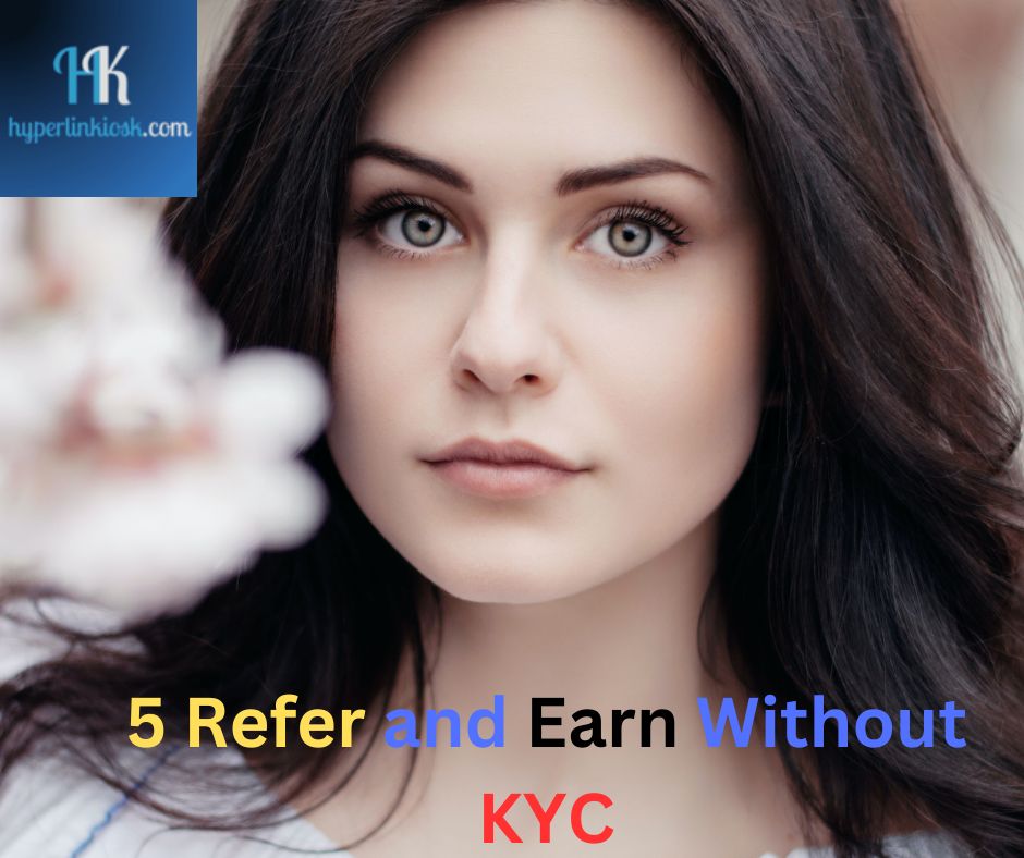 5 Refer and Earn Without KYC