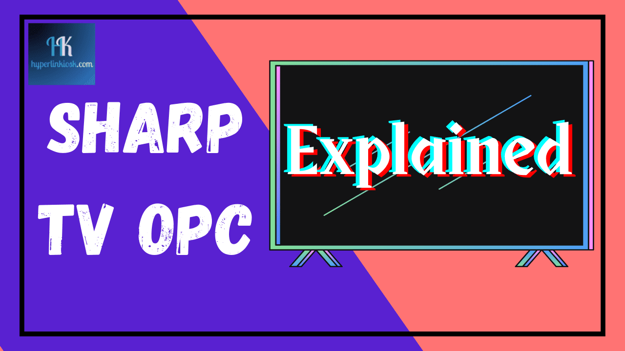 Sharp TV OPC Explained